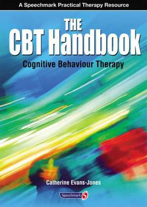 The CBT Handbook: Cognitive Behavioural Therapy de Catherine Evans-Jones