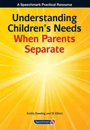 Understanding Children's Needs When Parents Separate de Emilia Dowling