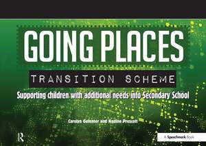 Going Places Transition Scheme: Supporting Children with Additional Needs into Secondary School de Carolyn Gelenter