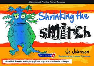 Shrinking the Smirch: A Practical Approach to Living with Long Term Health Conditions de Jo Johnson