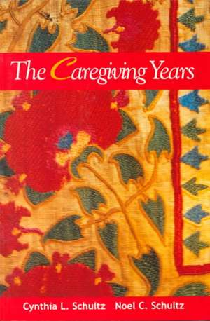 The Caregiving Years de Noel Schultz