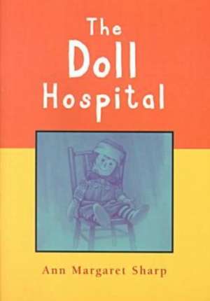 The Doll Hospital: Activities with Children and Adolescents de Ann Sharp