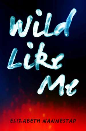 Wild Like Me de Elizabeth Nannestad