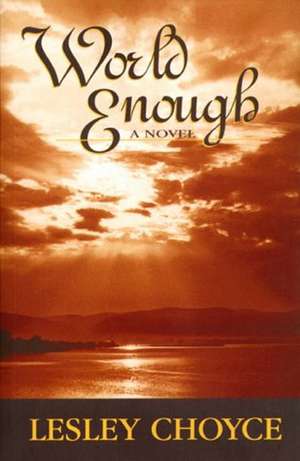 World Enough de Lesley Choyce