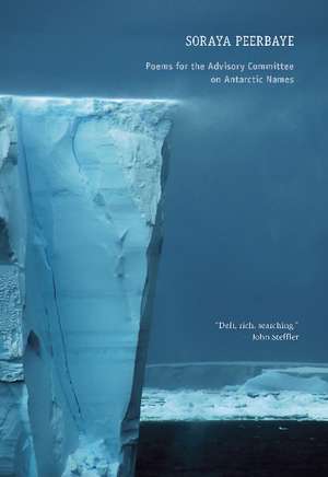 Poems for the Advisory Committee on Antarctic Names de Soraya Peerbaye