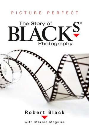 Picture Perfect: The Story of Black's Photography de Robert Black