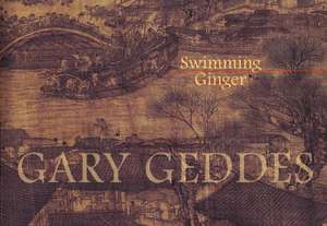 Swimming Ginger de Gary Geddes