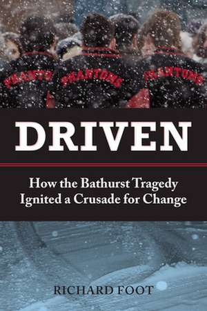 Driven: How the Bathurst Tragedy Ignited a Crusade for Change de Richard Foot