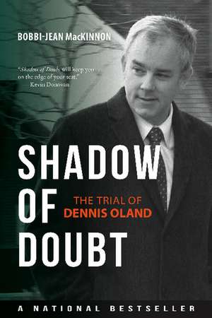 Shadow of Doubt: The Trial of Dennis Oland de Bobbi-Jean MacKinnon