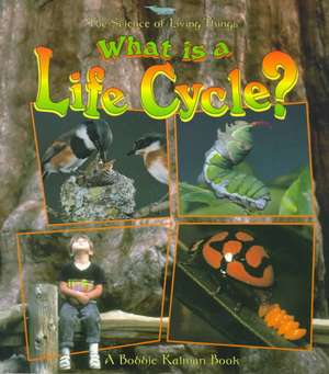 What Is a Life Cycle? de Bobbie Kalman