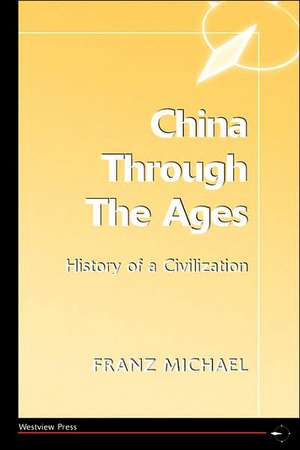 China Through The Ages: History Of A Civilization de Franz Michael