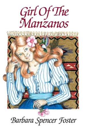 Girl of the Manzanos de Barbara Spencer Foster