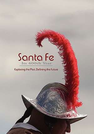 Santa Fe, Its 400th Year (Softcover) de Rob Dean