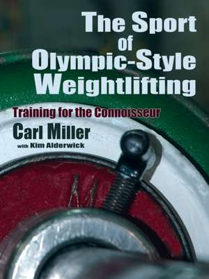 The Sport of Olympic-Style Weightlifting de Carl Miller