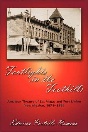 Footlights in the Foothills de Edwina Portelle Romero