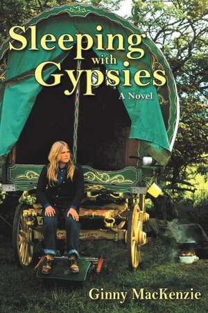 Sleeping with Gypsies de Ginny MacKenzie