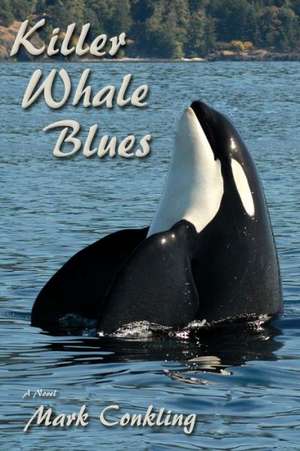 Killer Whale Blues de Mark Conkling