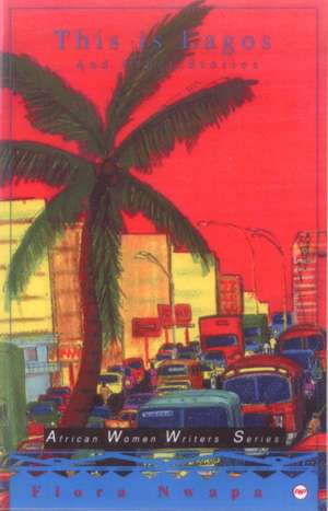 This Is Lagos And Other Stories de Flora Nwapa