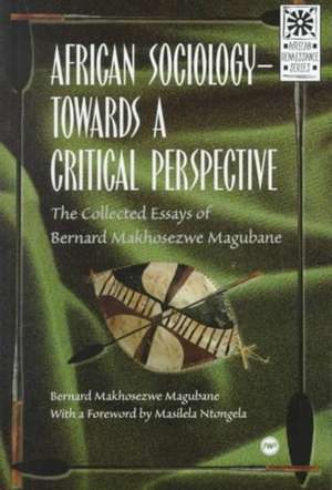 African Sociology: Towards a Critical Perspective de Bernard M Magubane