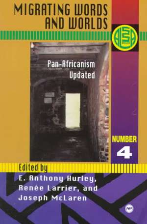 Migrating Words And Worlds: Pan-Africanism Updated de Anthony E Hurley