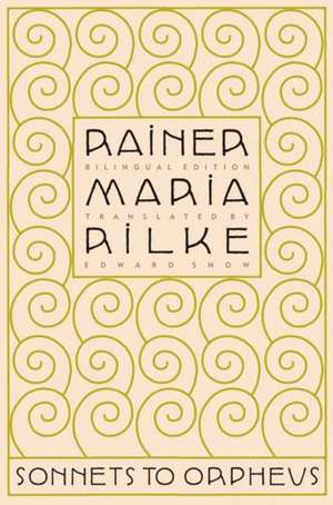 Sonnets to Orpheus de Rainer Maria Rilke