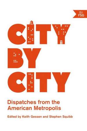 City by City: Dispatches from the American Metropolis de Keith Gessen