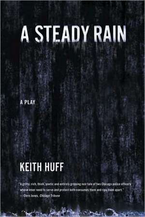 A Steady Rain de Keith Huff