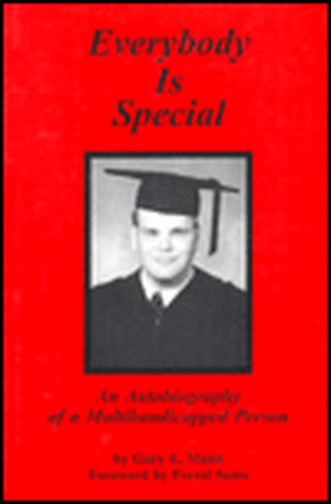 Everybody is Special: Autobiography of a Multihandicapped Person de Gary Mann