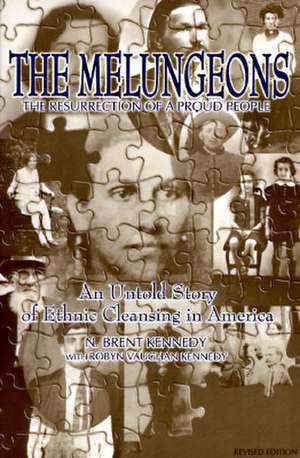 The Melungeions: The Resurrection of a Proud People de N. Brent Kennedy