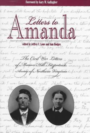 Letters to Amanda: The Civil War Letters of Marion Hill Fitzpatrick, Army of North Virginia de Marion Hill Fitzpatrick