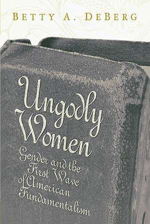 Ungodly Women de Betty A. DeBerg