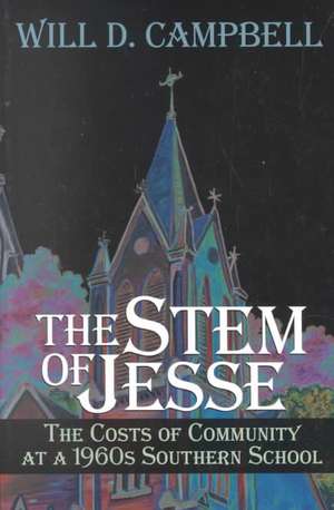 The Stem of Jesse: The Costs of Community at a 1960s Southern School de Will D. Campbell