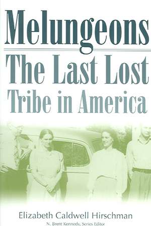 Melungeons: The Last Lost Tribe in America de Elizabeth Hirschman