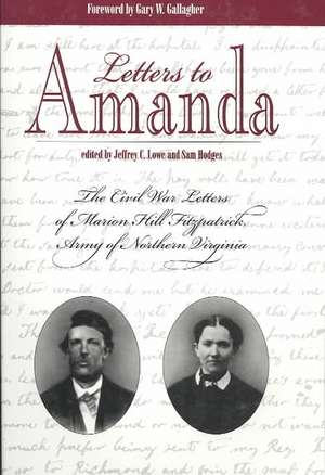 Letters to Amanda: The Civil War Letters of Marion Hill Fitzpatrick, Army of Northern Virginia de Gary W. Gallagher