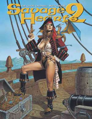 Savage Hearts 2: The Clyde Caldwell Sketchbook de Clyde Caldwell