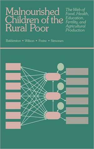 Malnourished Children of the Rural Poor: The Web of Food, Health, Education, Fertility, and Agricultural Production de Judith Balderston