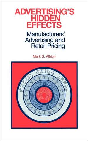 Advertising's Hidden Effects: Manufacturers' Advertising and Retail Pricing de Mark S. Albion