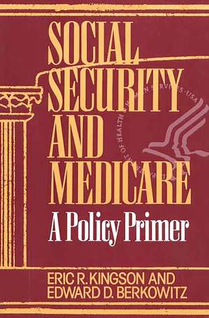 Social Security and Medicare: A Policy Primer de Edward D. Berkowitz