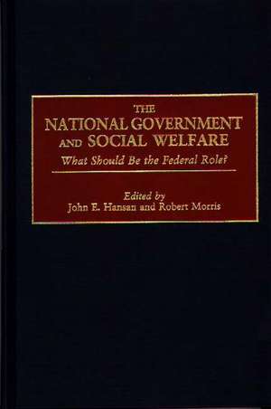 The National Government and Social Welfare: What Should Be the Federal Role? de John E. Hansan