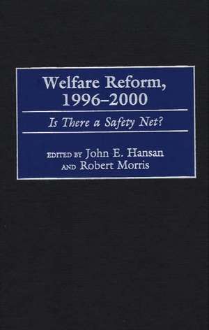 Welfare Reform, 1996-2000: Is There a Safety Net? de John E. Hansan