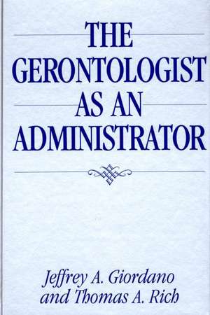 The Gerontologist as an Administrator de Thomas A. Rich