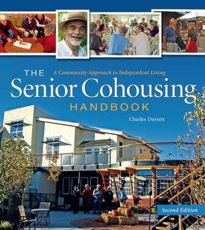 The Senior Cohousing Handbook: A Community Approach to Independent Living de Jr. Thomas, William H.