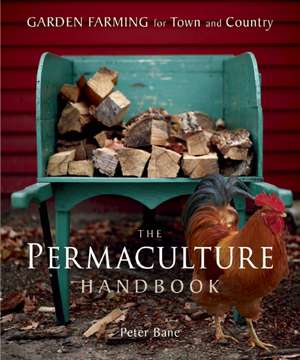 The Permaculture Handbook: Garden Farming for Town and Country de Peter Bane