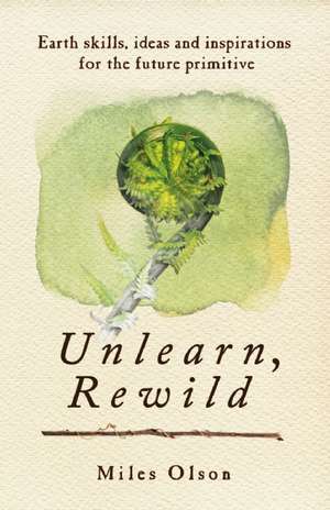 Unlearn, Rewild de Miles Olson