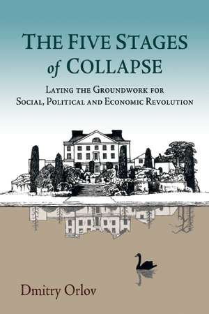 The Five Stages of Collapse: Survivors' Toolkit de Dmitry Orlov