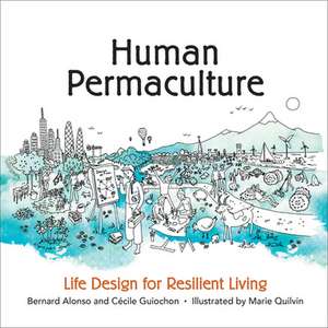 Human Permaculture: Principles for Ecological and Social Life Design de Cecile Guiochon