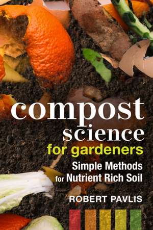 Compost Science for Gardeners de Robert Pavlis