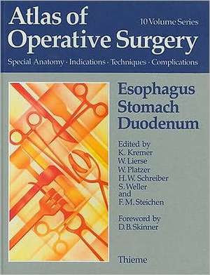 Atlas of Operative Surgery: Esophagus, Stomach, Duodenum de Karl Kremer