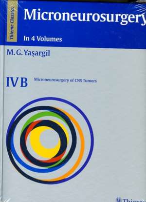 Microneurosurgery, Volume IVB: Microneurosurgery of CNS Tumors de Mahmut Gazi Yasargil