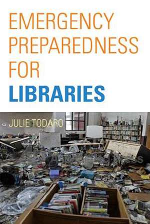 Emergency Preparedness for Libraries de Julie Todaro